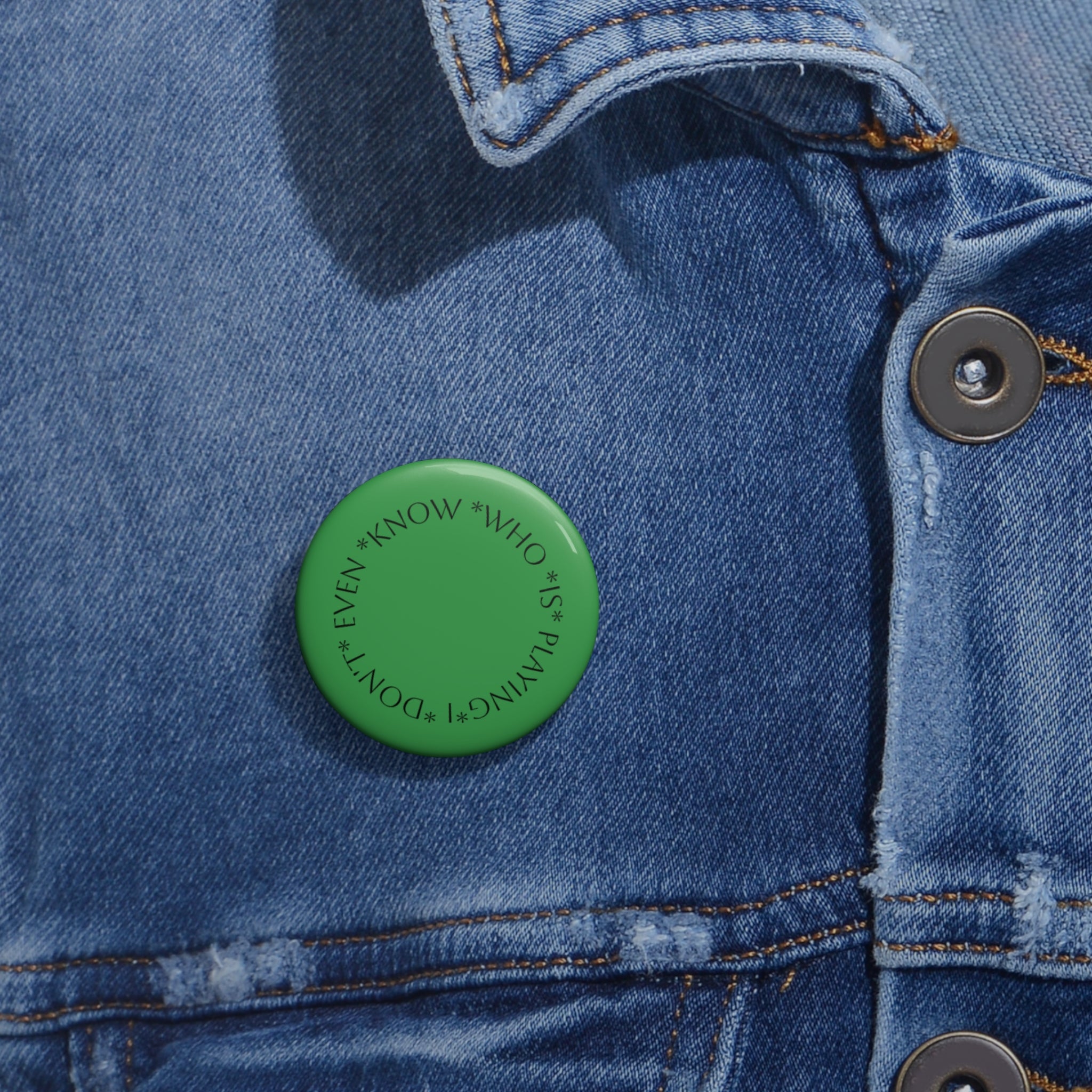 Round Green Pin Button – “I Don't Even Know Who Is Paying” Novelty Badge