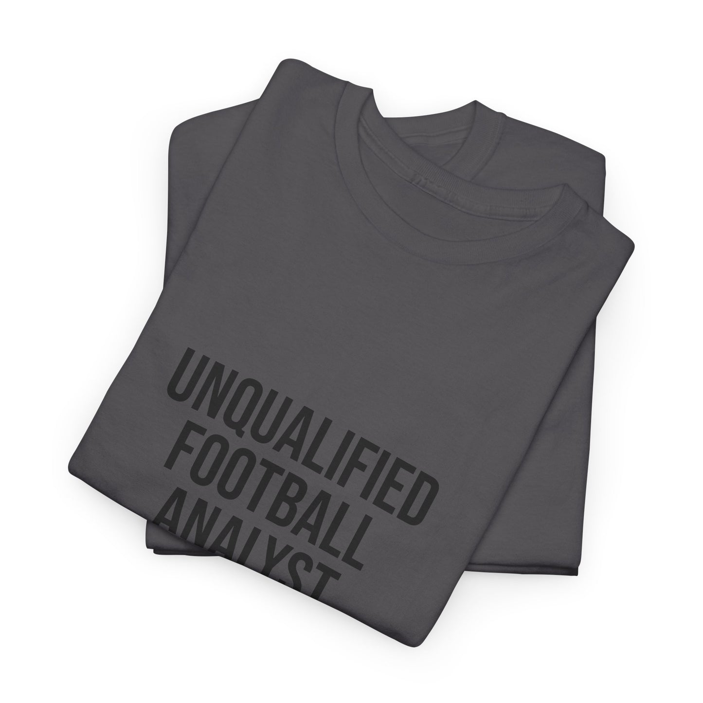 Unqualified Football Analyst Tee — Funny Football Fan T‑Shirt