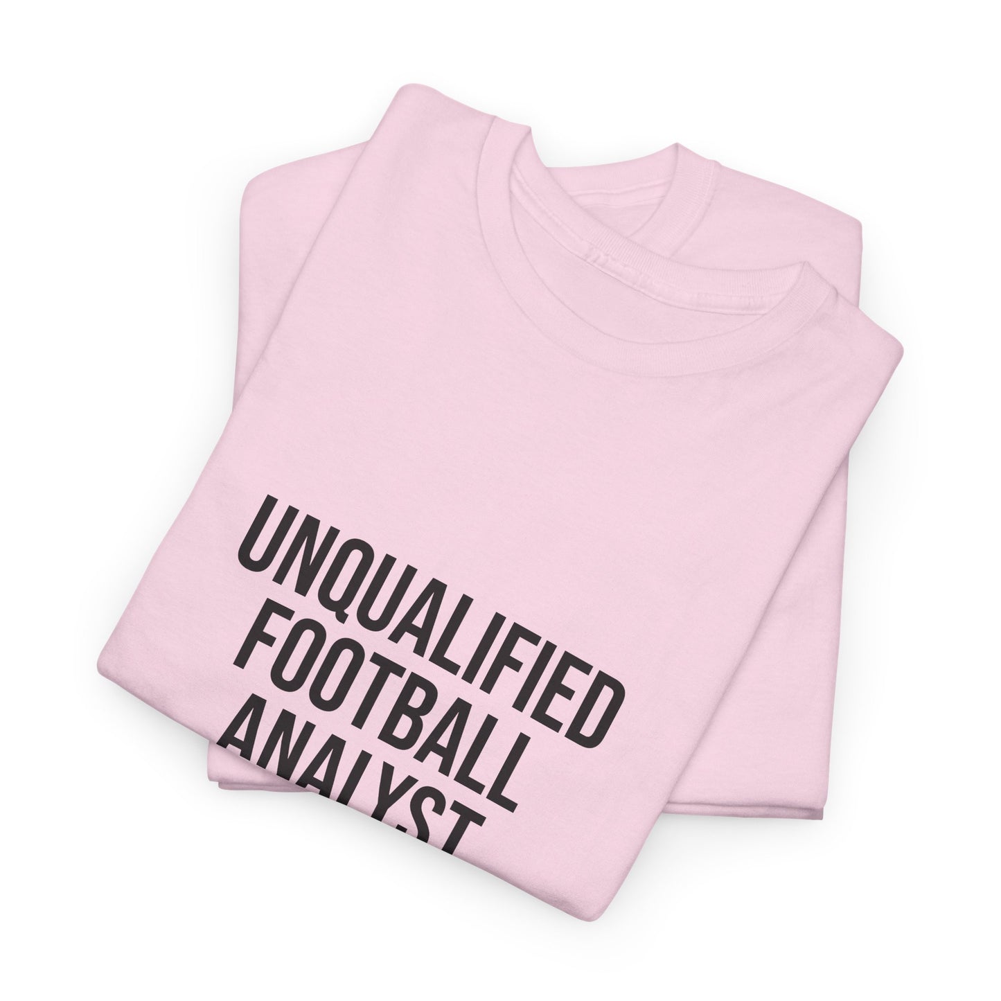 Unqualified Football Analyst Tee — Funny Football Fan T‑Shirt