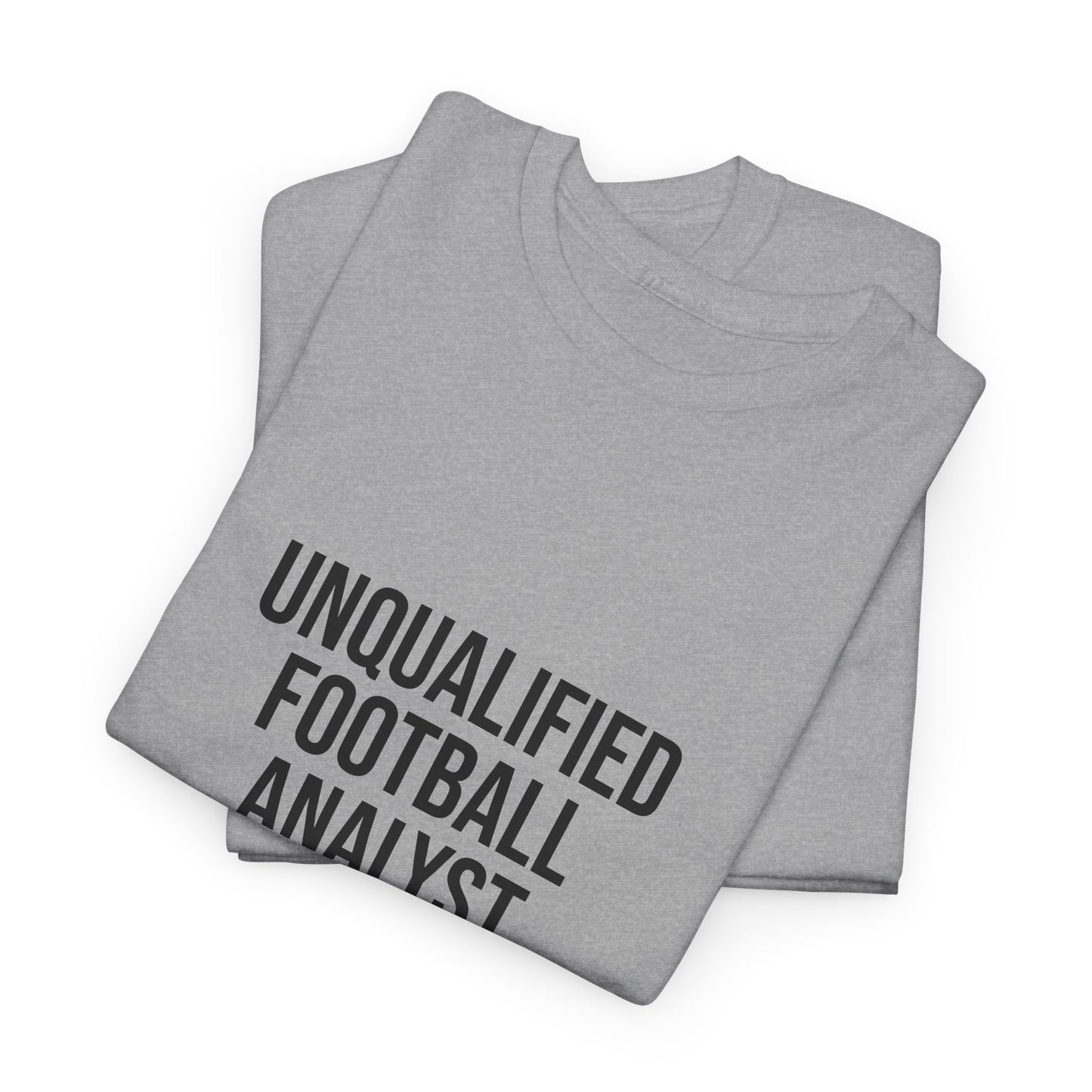Unqualified Football Analyst Tee — Funny Football Fan T‑Shirt