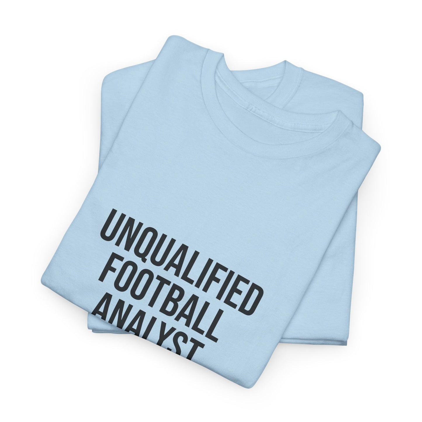 Unqualified Football Analyst Tee — Funny Football Fan T‑Shirt
