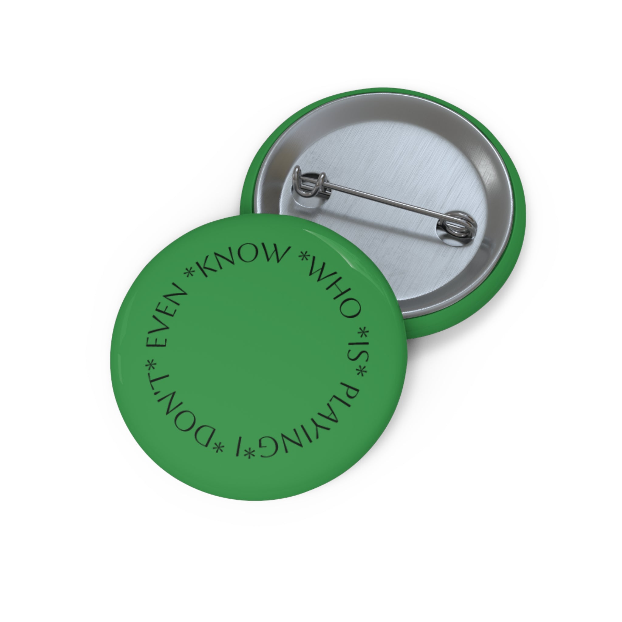 Round Green Pin Button – “I Don't Even Know Who Is Paying” Novelty Badge