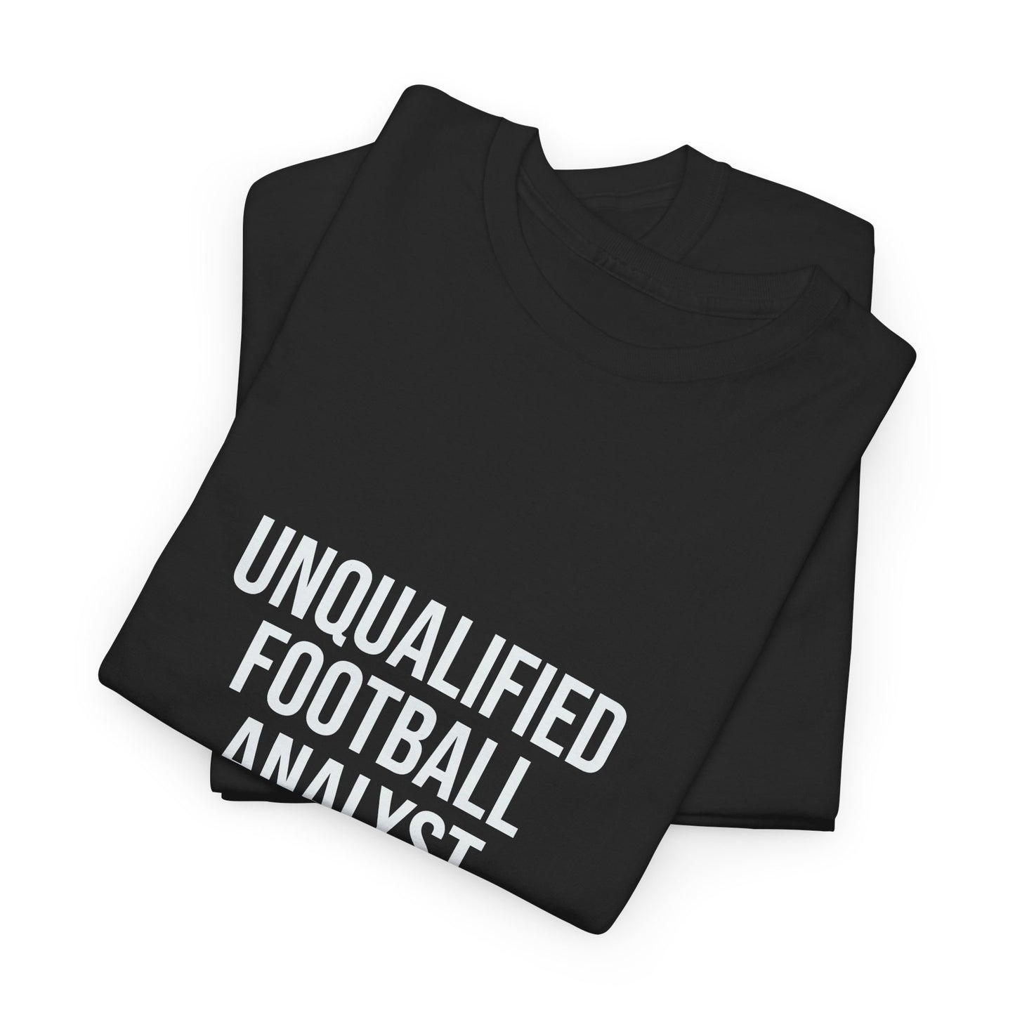 Unqualified Football Analyst Tee — Funny Football Fan T‑Shirt