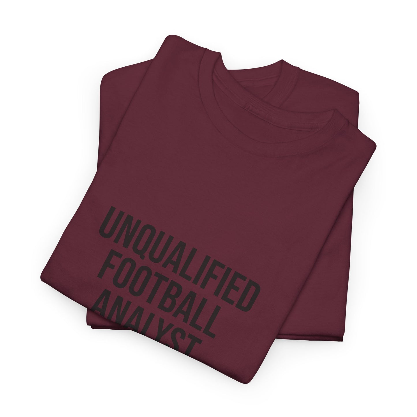 Unqualified Football Analyst Tee — Funny Football Fan T‑Shirt